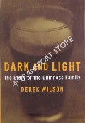 Book cover of Dark and Light - The Story of the Guinness Family by WILSON, Derek